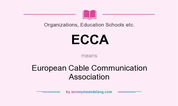 What does ECCA mean? It stands for European Cable Communication Association