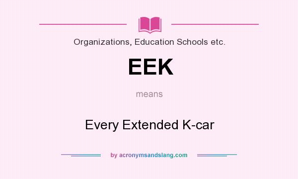 What does EEK mean? It stands for Every Extended K-car