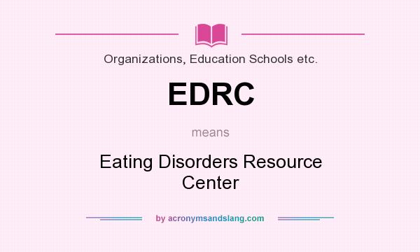 What does EDRC mean? It stands for Eating Disorders Resource Center