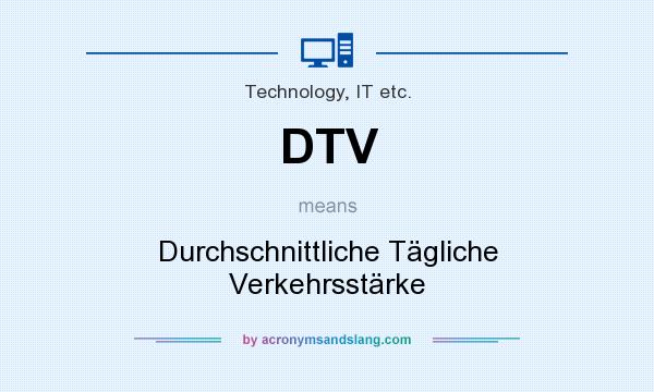 What does DTV mean? It stands for Durchschnittliche Tägliche Verkehrsstärke