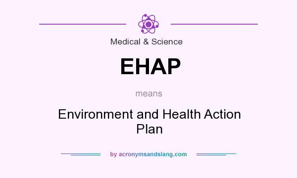 What does EHAP mean? It stands for Environment and Health Action Plan