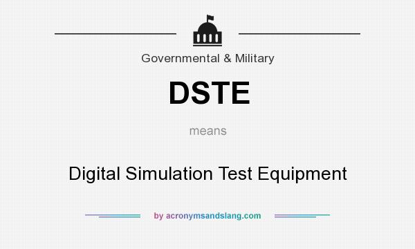 What does DSTE mean? It stands for Digital Simulation Test Equipment