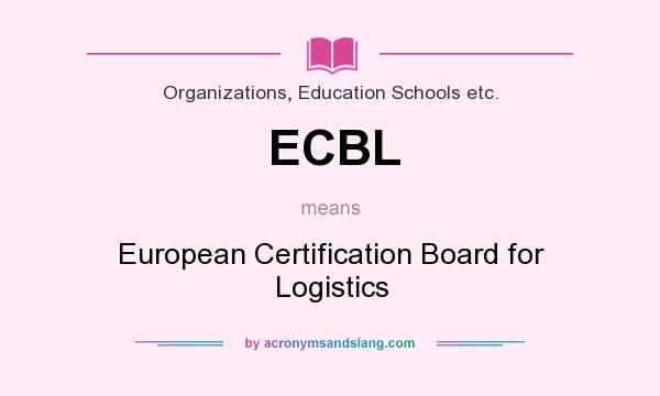 What does ECBL mean? It stands for European Certification Board for Logistics