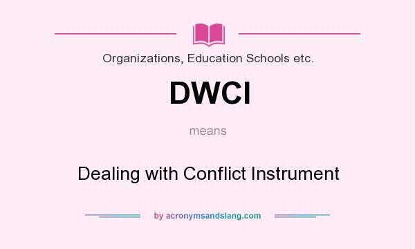 What does DWCI mean? It stands for Dealing with Conflict Instrument