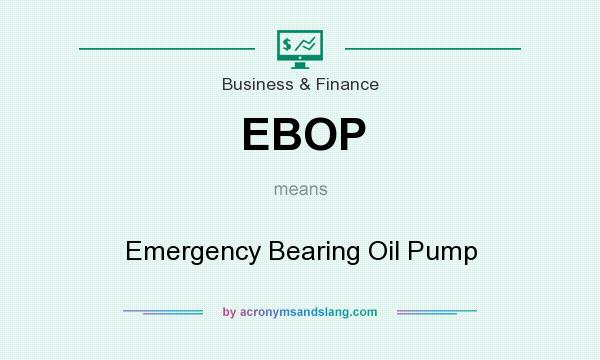 What does EBOP mean? It stands for Emergency Bearing Oil Pump