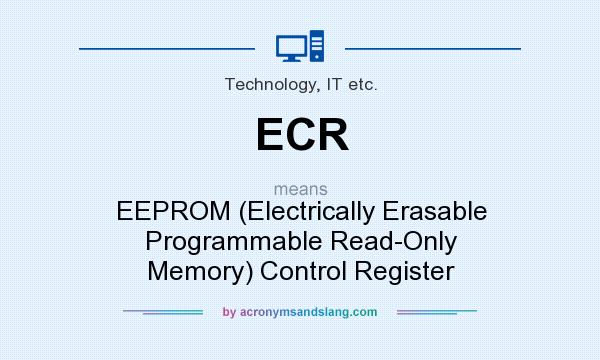 What does ECR mean? It stands for EEPROM (Electrically Erasable Programmable Read-Only Memory) Control Register