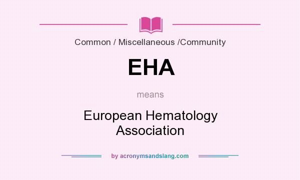 What does EHA mean? It stands for European Hematology Association