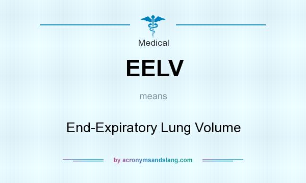 What does EELV mean? It stands for End-Expiratory Lung Volume