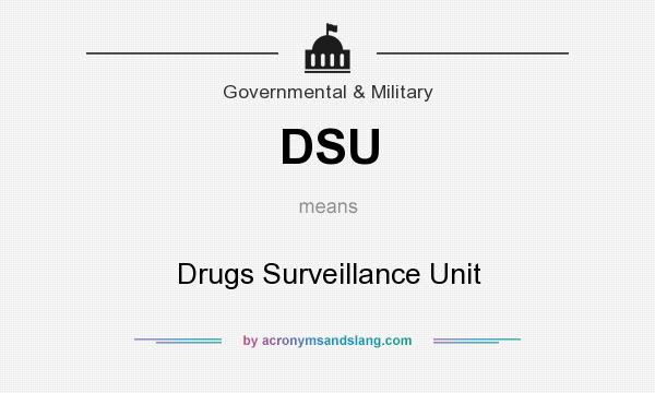 What does DSU mean? It stands for Drugs Surveillance Unit