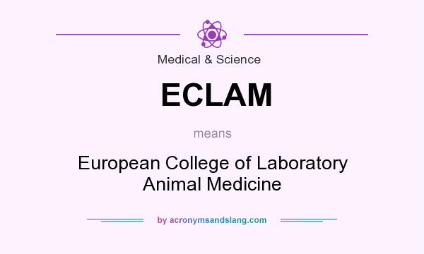 What does ECLAM mean? It stands for European College of Laboratory Animal Medicine