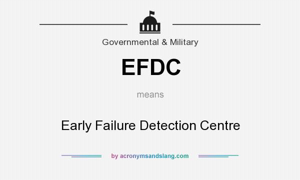 What does EFDC mean? It stands for Early Failure Detection Centre