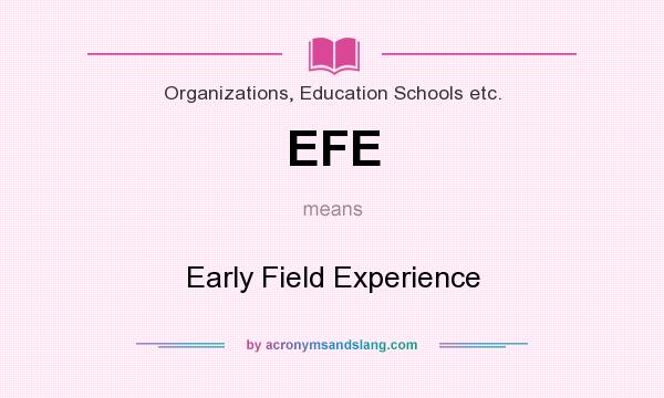 What does EFE mean? It stands for Early Field Experience