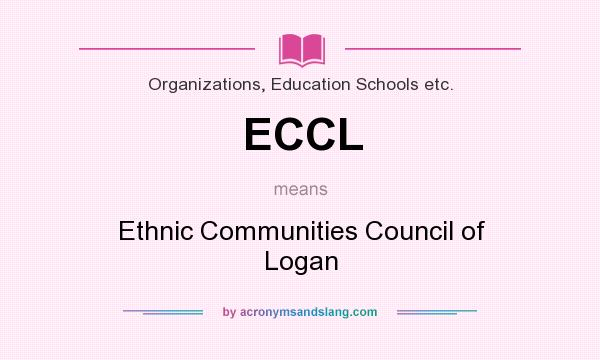 What does ECCL mean? It stands for Ethnic Communities Council of Logan