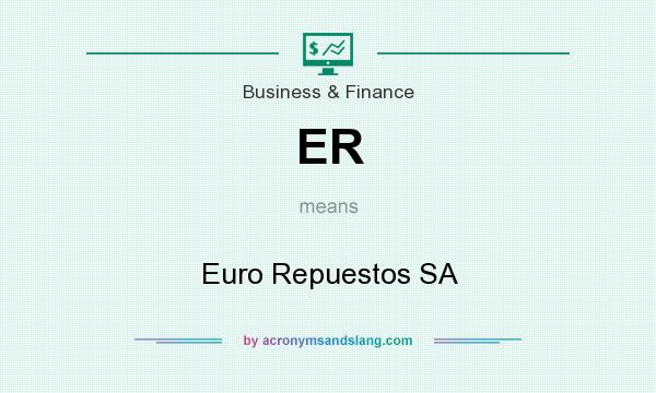 What does ER mean? It stands for Euro Repuestos SA