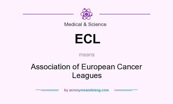 What does ECL mean? It stands for Association of European Cancer Leagues