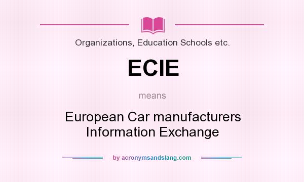What does ECIE mean? It stands for European Car manufacturers Information Exchange
