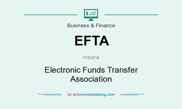What does EFTA mean? It stands for Electronic Funds Transfer Association