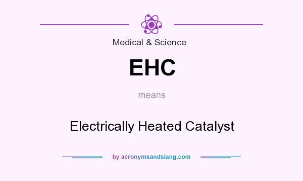 What does EHC mean? It stands for Electrically Heated Catalyst