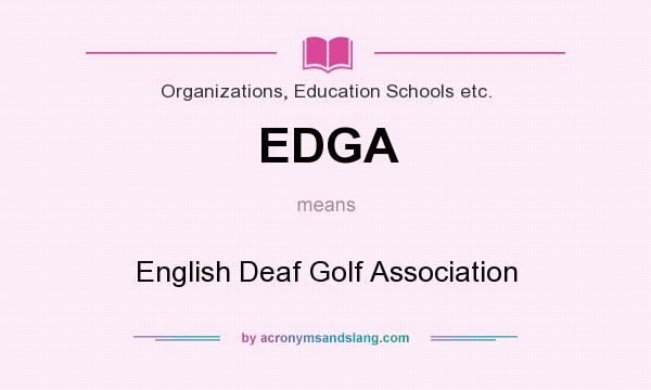 What does EDGA mean? It stands for English Deaf Golf Association