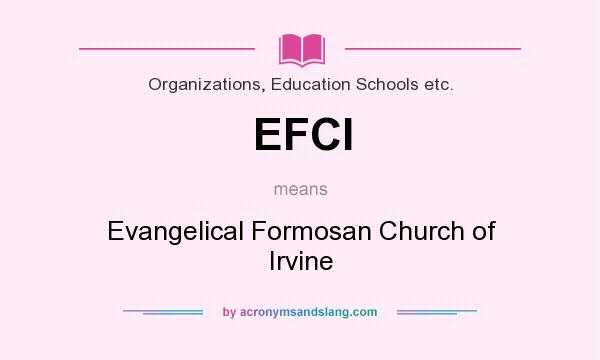 What does EFCI mean? It stands for Evangelical Formosan Church of Irvine