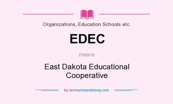 What does EDEC mean? It stands for East Dakota Educational Cooperative
