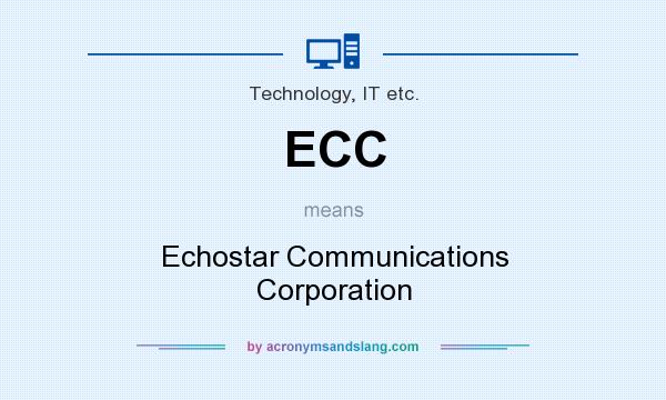 What does ECC mean? It stands for Echostar Communications Corporation