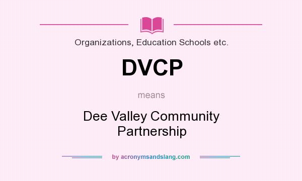 What does DVCP mean? It stands for Dee Valley Community Partnership