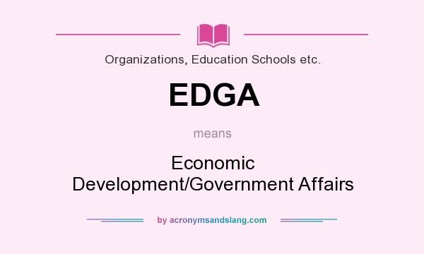 What does EDGA mean? It stands for Economic Development/Government Affairs