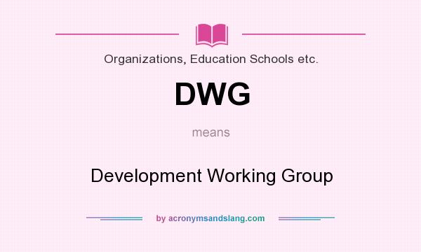 What does DWG mean? It stands for Development Working Group