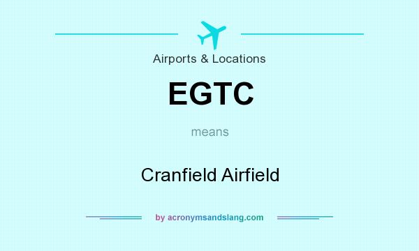 What does EGTC mean? It stands for Cranfield Airfield