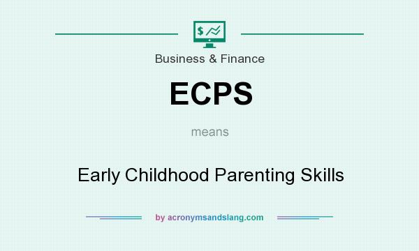 What does ECPS mean? It stands for Early Childhood Parenting Skills
