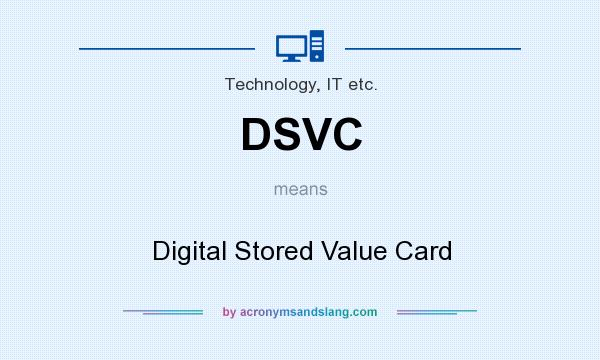 What does DSVC mean? It stands for Digital Stored Value Card