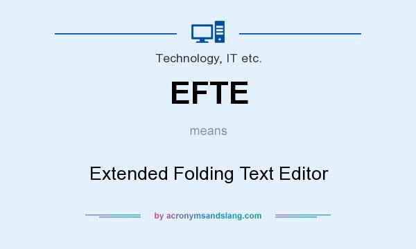What does EFTE mean? It stands for Extended Folding Text Editor