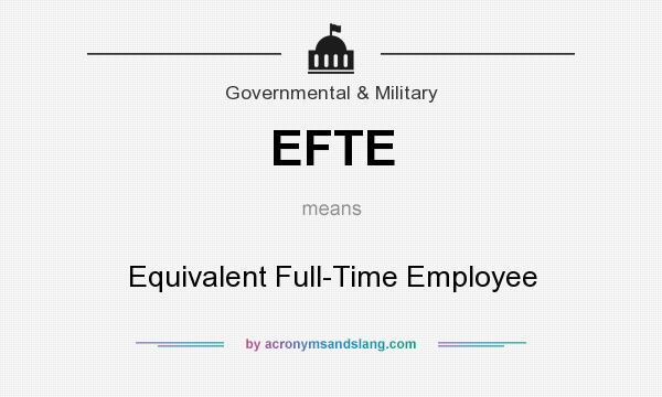 What does EFTE mean? It stands for Equivalent Full-Time Employee