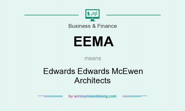 What does EEMA mean? It stands for Edwards Edwards McEwen Architects
