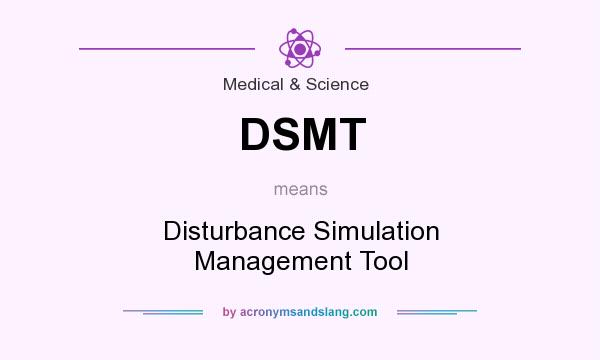 What does DSMT mean? It stands for Disturbance Simulation Management Tool