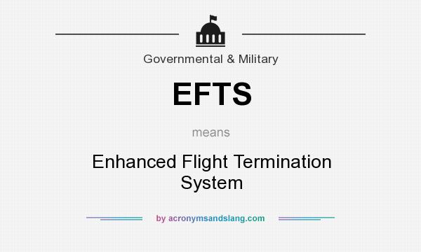 What does EFTS mean? It stands for Enhanced Flight Termination System