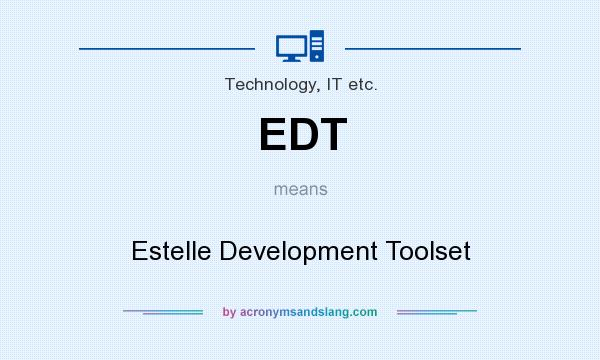 What does EDT mean? It stands for Estelle Development Toolset