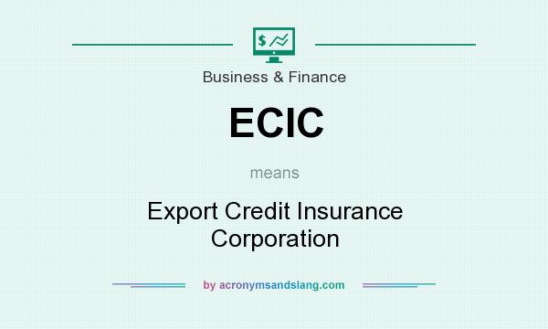 What does ECIC mean? It stands for Export Credit Insurance Corporation