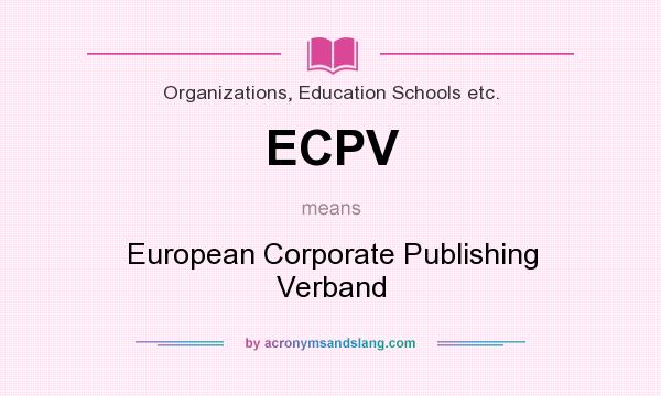 What does ECPV mean? It stands for European Corporate Publishing Verband