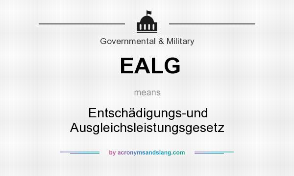 What does EALG mean? It stands for Entschädigungs-und Ausgleichsleistungsgesetz