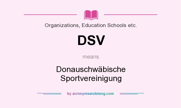 What does DSV mean? It stands for Donauschwäbische Sportvereinigung