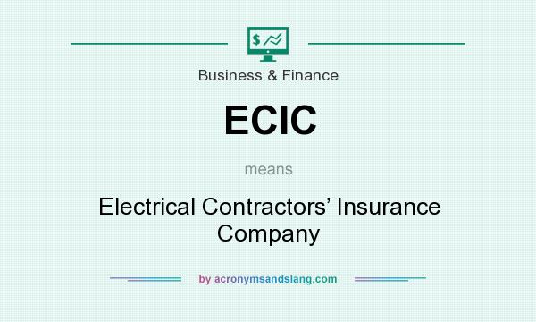 What does ECIC mean? It stands for Electrical Contractors’ Insurance Company