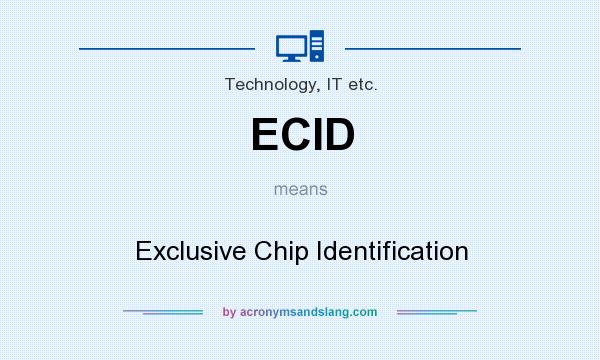 What does ECID mean? It stands for Exclusive Chip Identification
