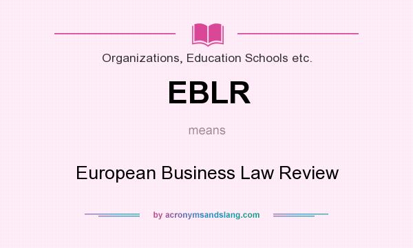 What does EBLR mean? It stands for European Business Law Review