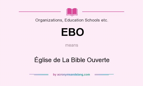What does EBO mean? It stands for Église de La Bible Ouverte