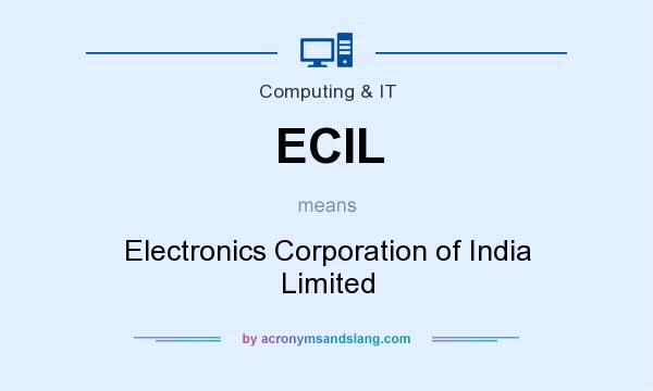What does ECIL mean? It stands for Electronics Corporation of India Limited