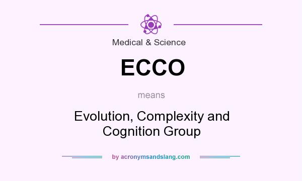 What does ECCO mean? It stands for Evolution, Complexity and Cognition Group