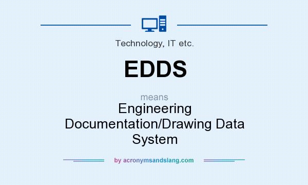 What does EDDS mean? It stands for Engineering Documentation/Drawing Data System