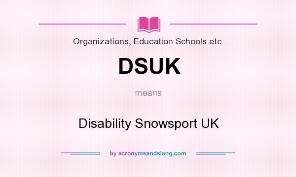 What does DSUK mean? It stands for Disability Snowsport UK